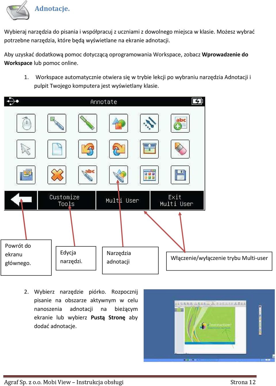 Workspace automatycznie otwiera się w trybie lekcji po wybraniu narzędzia Adnotacji i pulpit Twojego komputera jest wyświetlany klasie. Powrót do ekranu głównego. Edycja narzędzi.