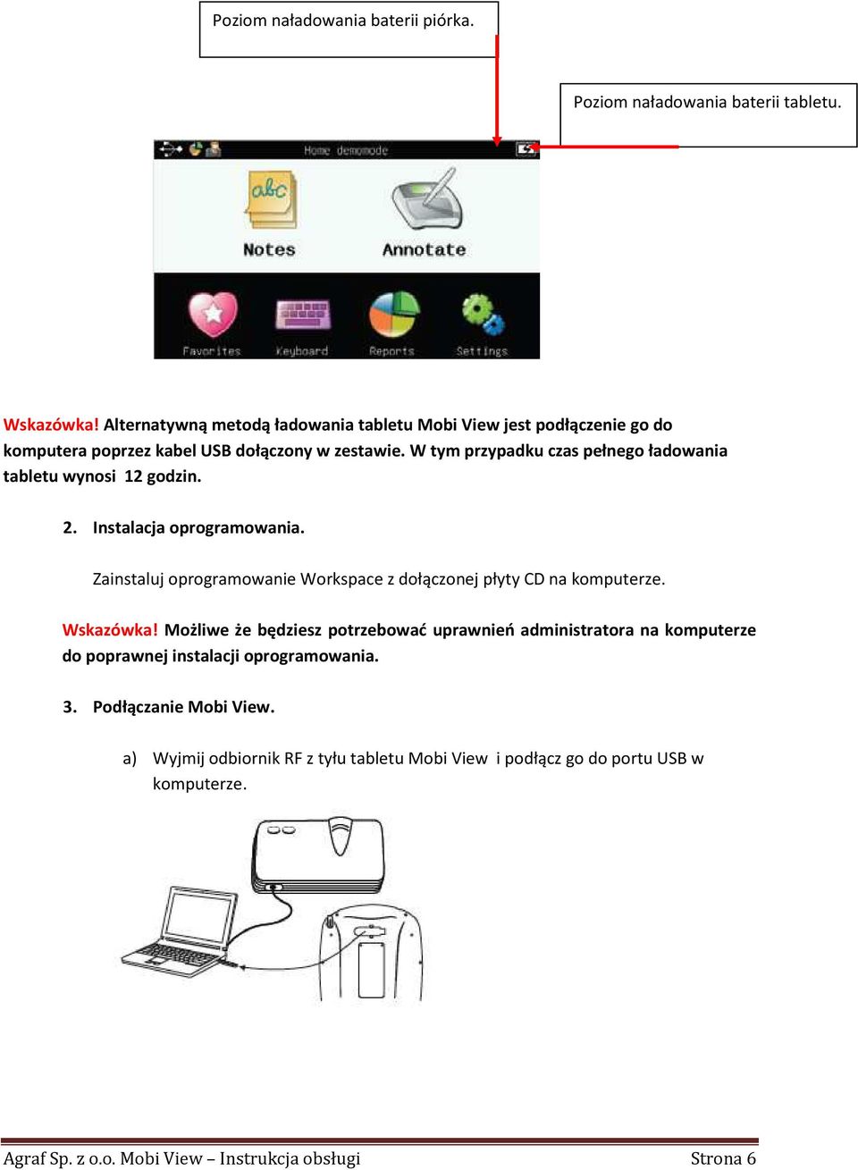 W tym przypadku czas pełnego ładowania tabletu wynosi 12 godzin. 2. Instalacja oprogramowania.