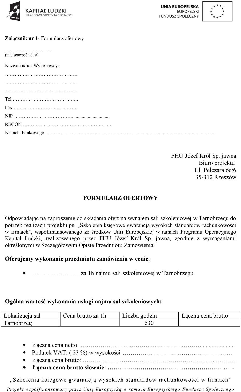 Szkolenia księgowe gwarancją wysokich standardów rachunkowości w firmach, współfinansowanego ze środków Unii Europejskiej w ramach Programu Operacyjnego Kapitał Ludzki, realizowanego przez FHU Józef