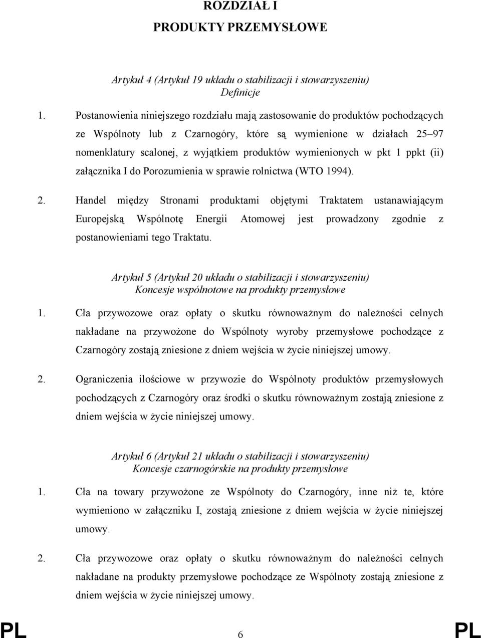 wymienionych w pkt 1 ppkt (ii) załącznika I do Porozumienia w sprawie rolnictwa (WTO 1994). 2.