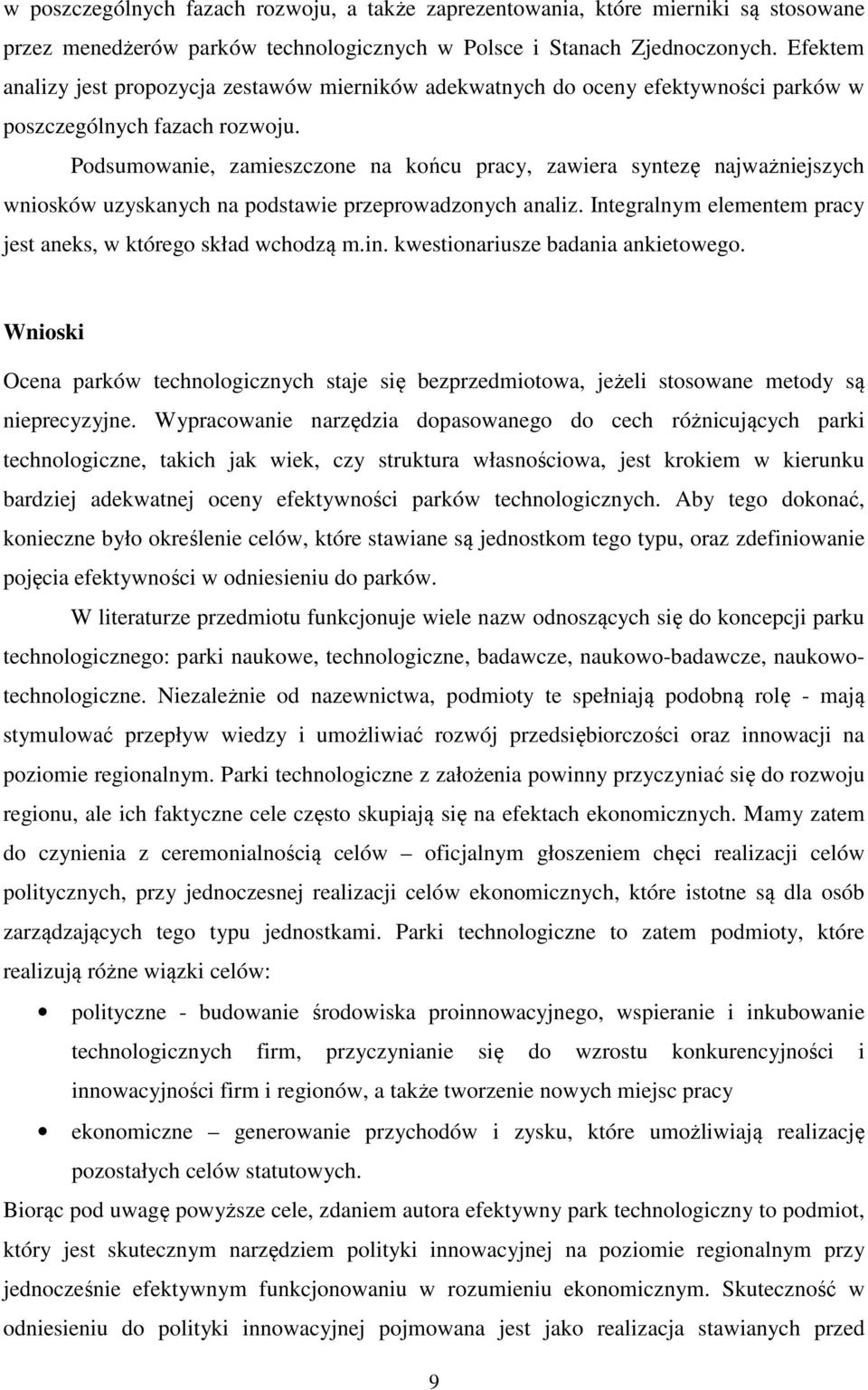 Podsumowanie, zamieszczone na końcu pracy, zawiera syntezę najważniejszych wniosków uzyskanych na podstawie przeprowadzonych analiz. Integralnym elementem pracy jest aneks, w którego skład wchodzą m.