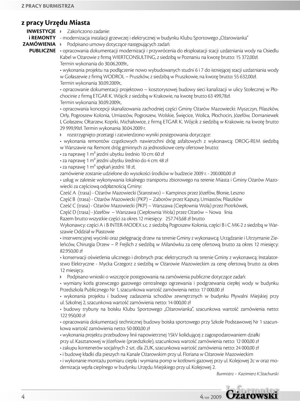 siedzibą w Poznaniu na kwotę brutto: 15 372,00zł. Termin wykonania do 30.06.2009r.