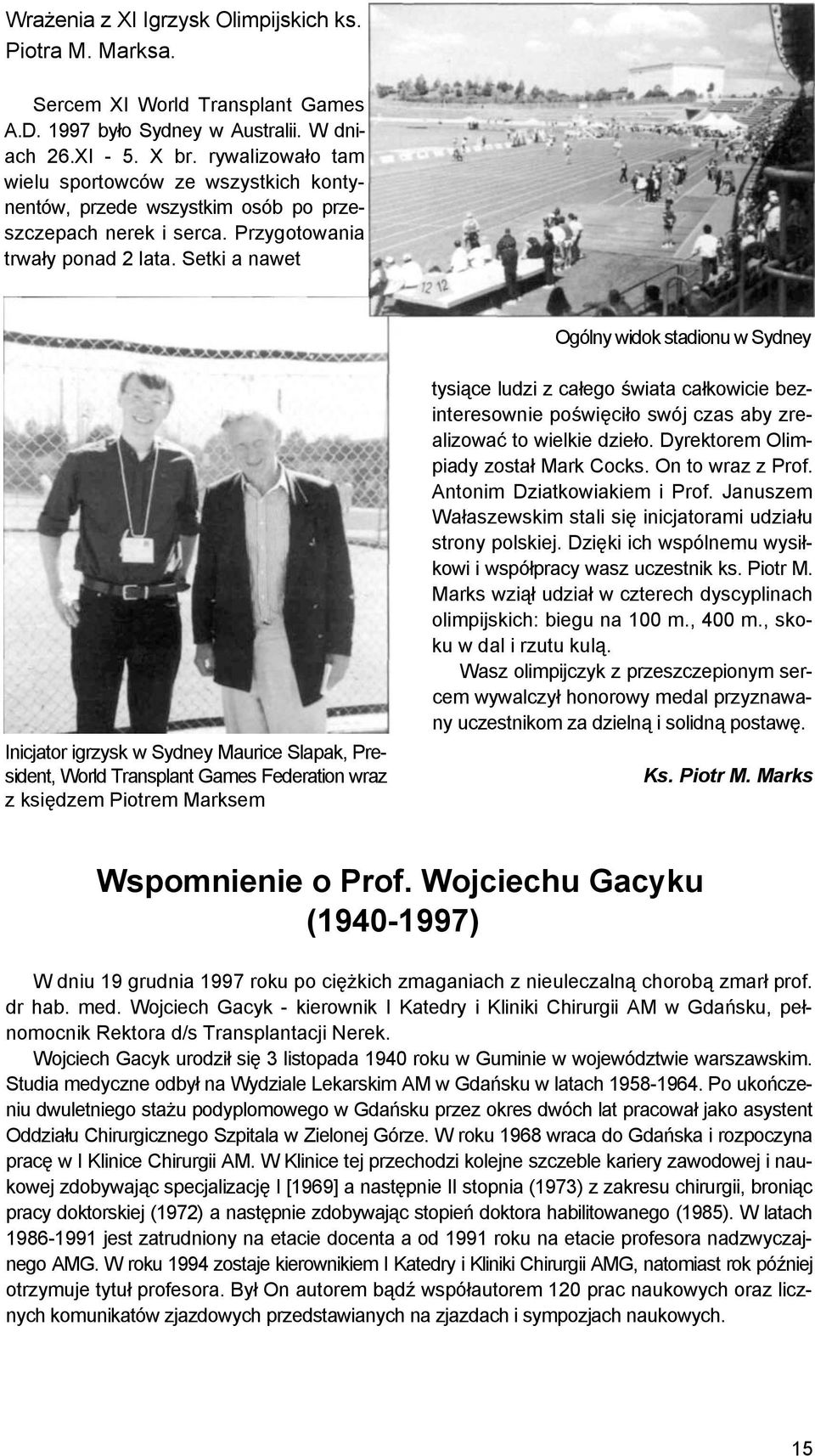 Setki a nawet Ogólny widok stadionu w Sydney Inicjator igrzysk w Sydney Maurice Slapak, President, World Transplant Games Federation wraz z księdzem Piotrem Marksem tysiące ludzi z całego świata