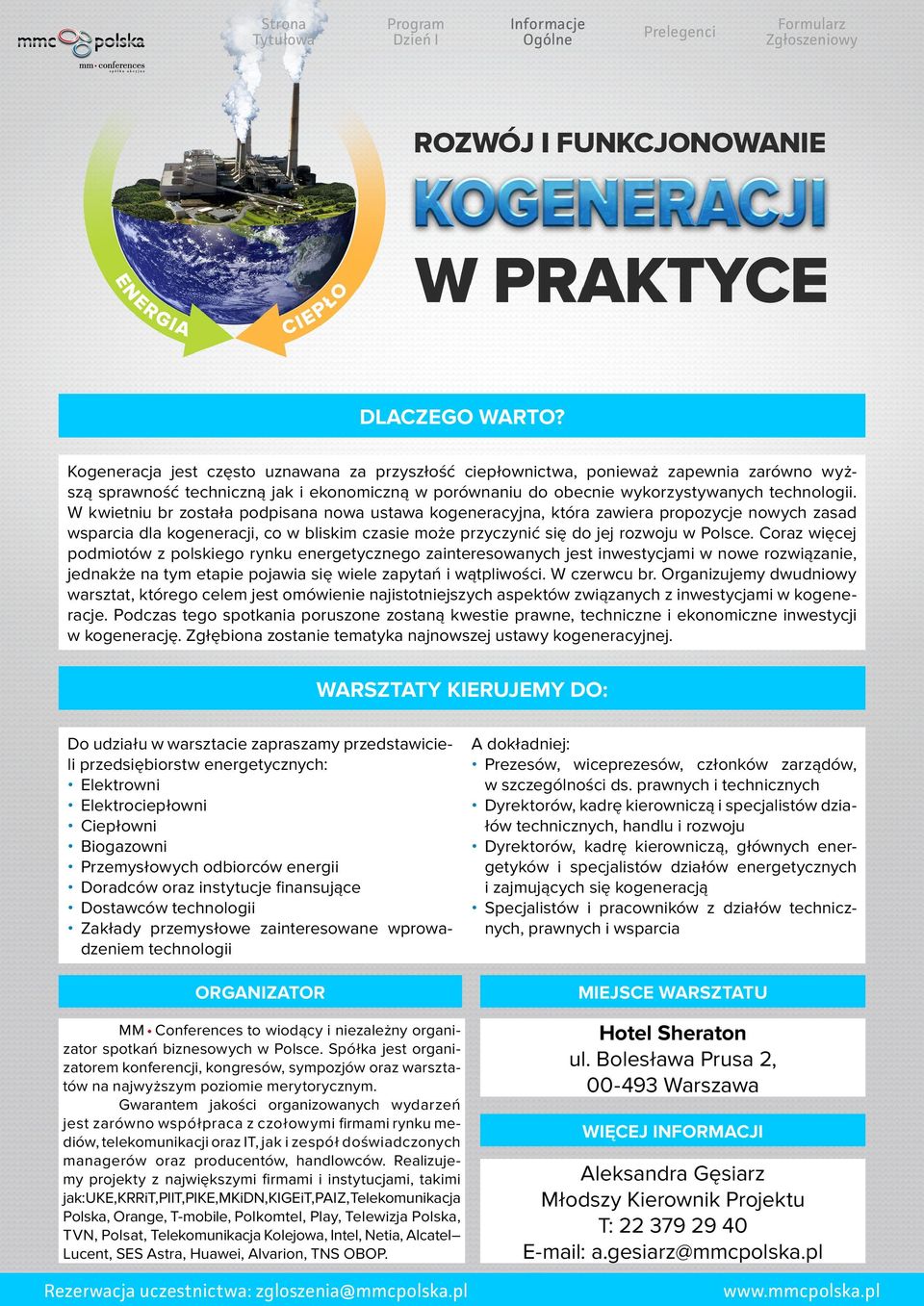 W kwietniu br została podpisana nowa ustawa kogeneracyjna, która zawiera propozycje nowych zasad wsparcia dla kogeneracji, co w bliskim czasie może przyczynić się do jej rozwoju w Polsce.