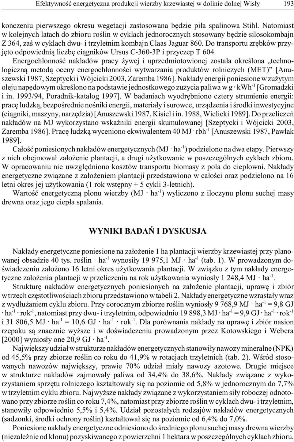 Do transportu zrêbków przyjêto odpowiedni¹ liczbê ci¹gników Ursus C-360-3P i przyczep T 604.