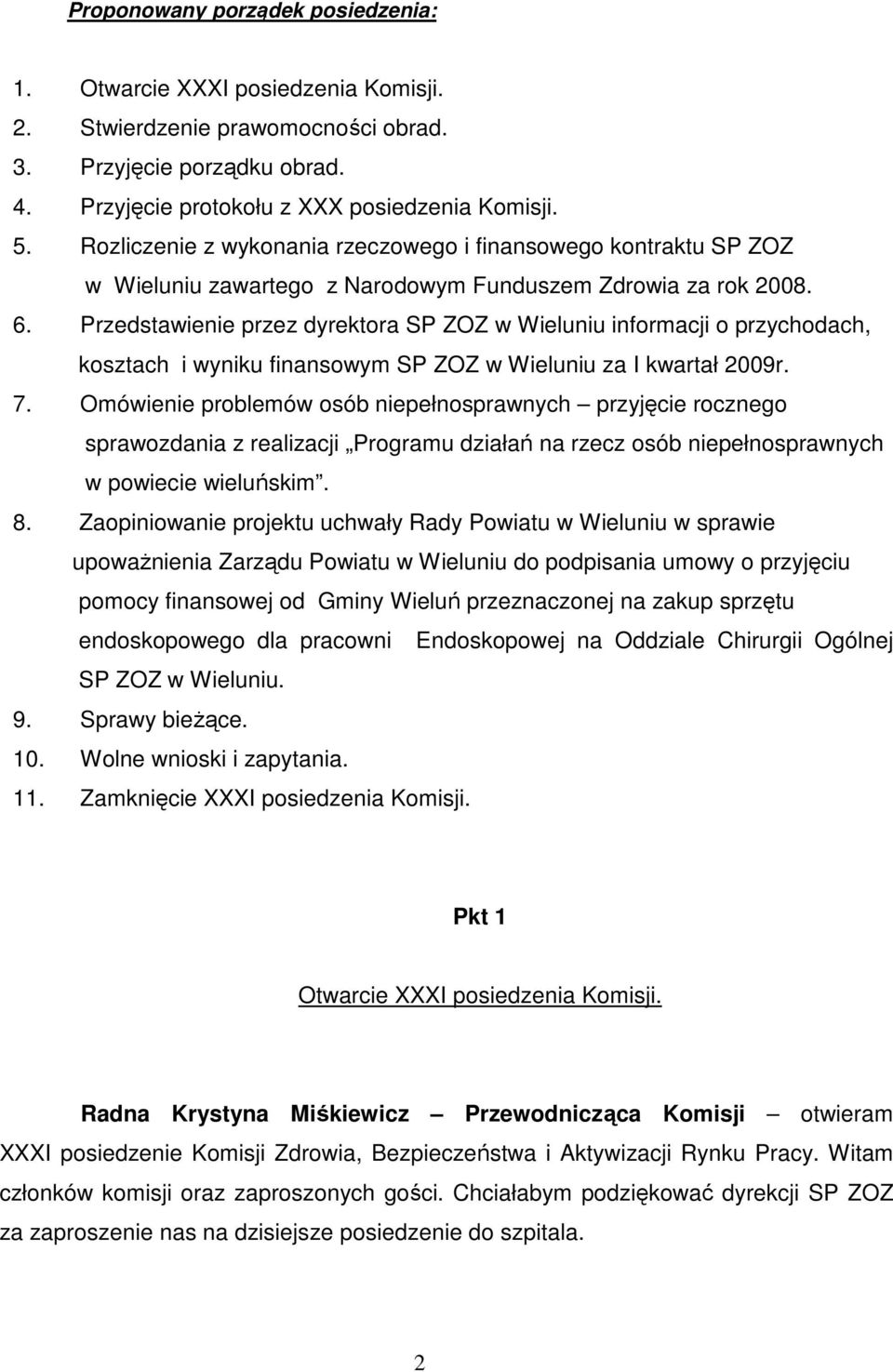 Przedstawienie przez dyrektora SP ZOZ w Wieluniu informacji o przychodach, kosztach i wyniku finansowym SP ZOZ w Wieluniu za I kwartał 2009r. 7.