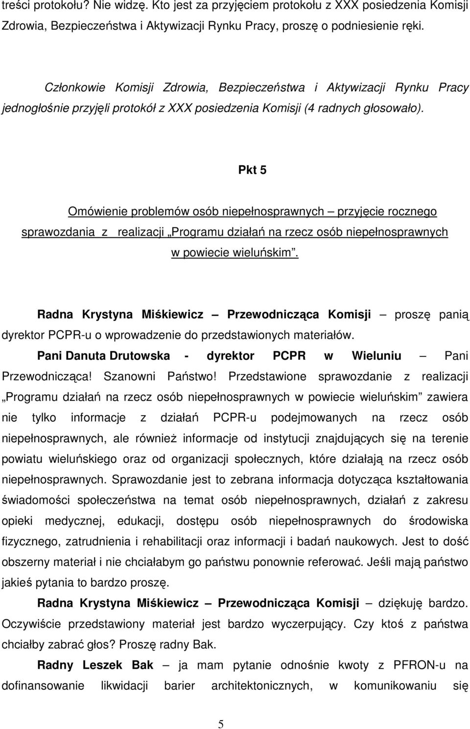 Pkt 5 Omówienie problemów osób niepełnosprawnych przyjęcie rocznego sprawozdania z realizacji Programu działań na rzecz osób niepełnosprawnych w powiecie wieluńskim.