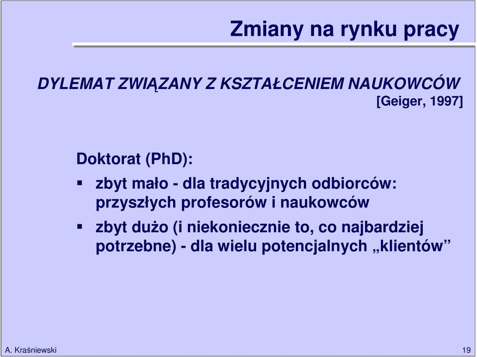 odbiorców: przyszłych profesorów i naukowców zbyt dużo (i