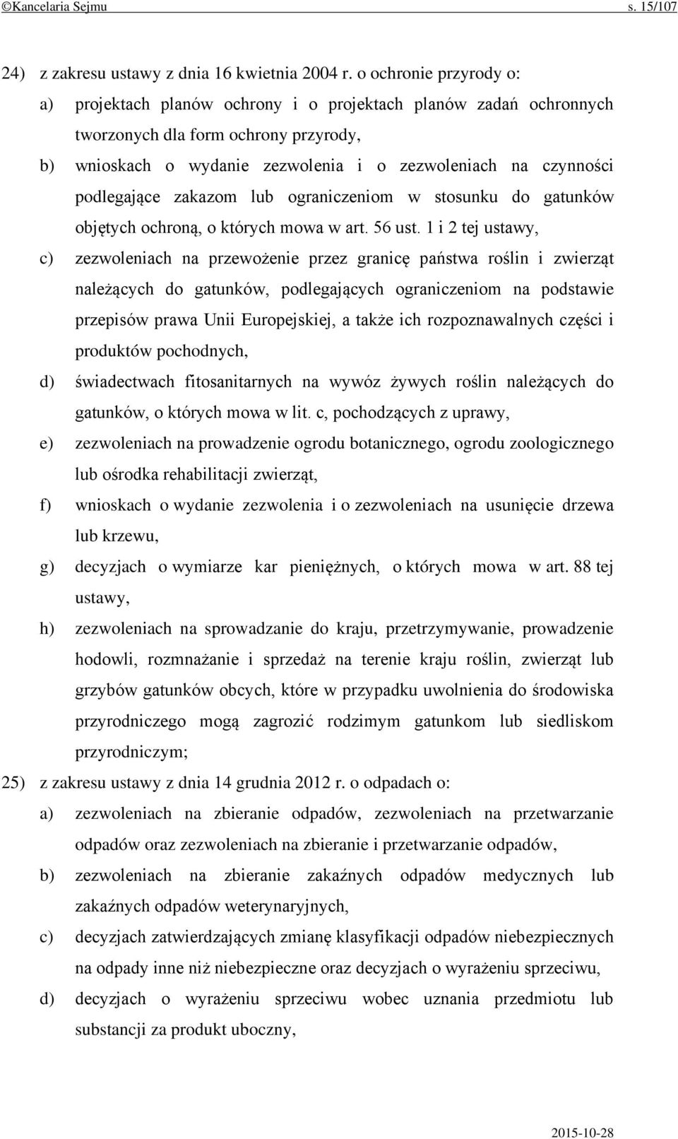 podlegające zakazom lub ograniczeniom w stosunku do gatunków objętych ochroną, o których mowa w art. 56 ust.