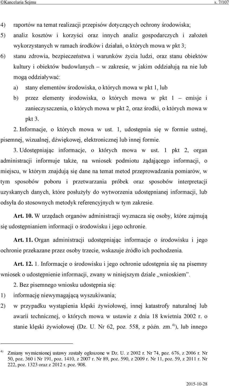 których mowa w pkt 3; 6) stanu zdrowia, bezpieczeństwa i warunków życia ludzi, oraz stanu obiektów kultury i obiektów budowlanych w zakresie, w jakim oddziałują na nie lub mogą oddziaływać: a) stany