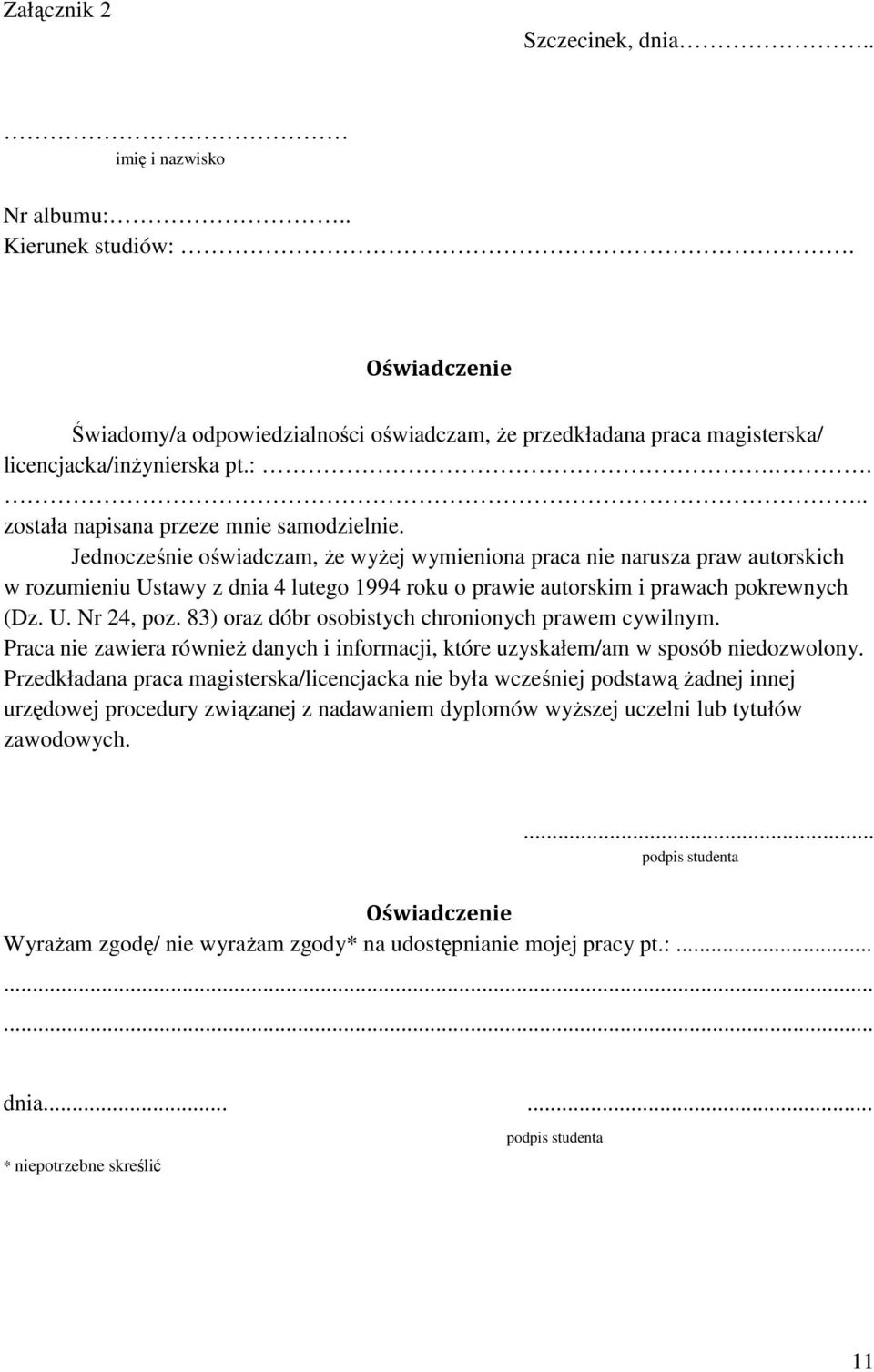 83) oraz dóbr osobistych chronionych prawem cywilnym. Praca nie zawiera również danych i informacji, które uzyskałem/am w sposób niedozwolony.