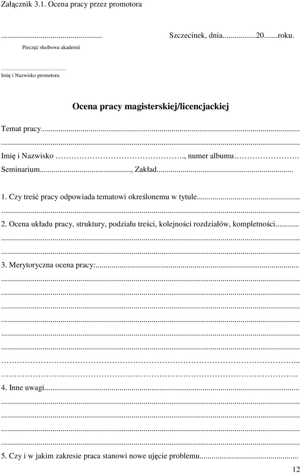 .., Zakład... 1. Czy treść pracy odpowiada tematowi określonemu w tytule... 2.