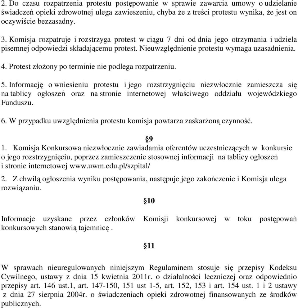 Protest złoŝony po terminie nie podlega rozpatrzeniu. 5.