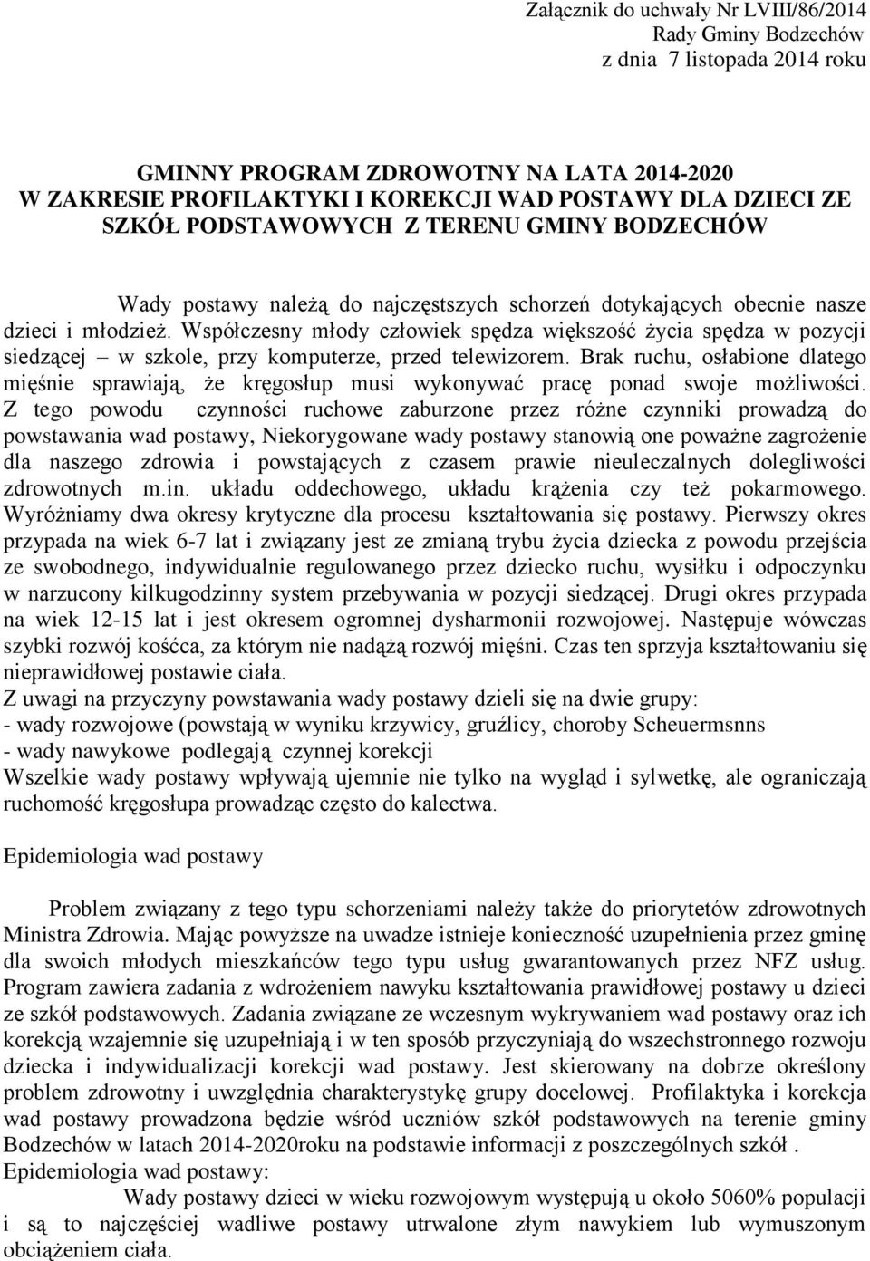 Współczesny młody człowiek spędza większość życia spędza w pozycji siedzącej w szkole, przy komputerze, przed telewizorem.