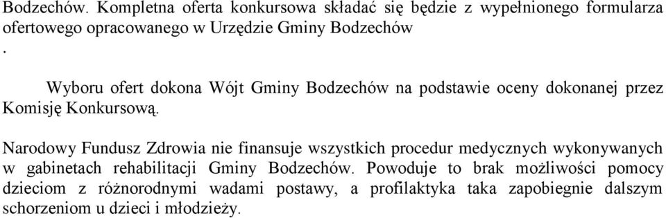 ofert dokona Wójt Gminy Bodzechów na podstawie oceny dokonanej przez Komisję Konkursową.