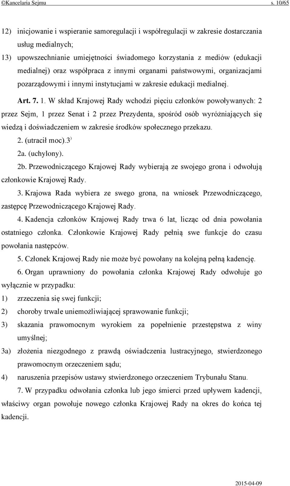 współpraca z innymi organami państwowymi, organizacjami pozarządowymi i innymi instytucjami w zakresie edukacji medialnej. Art. 7. 1.