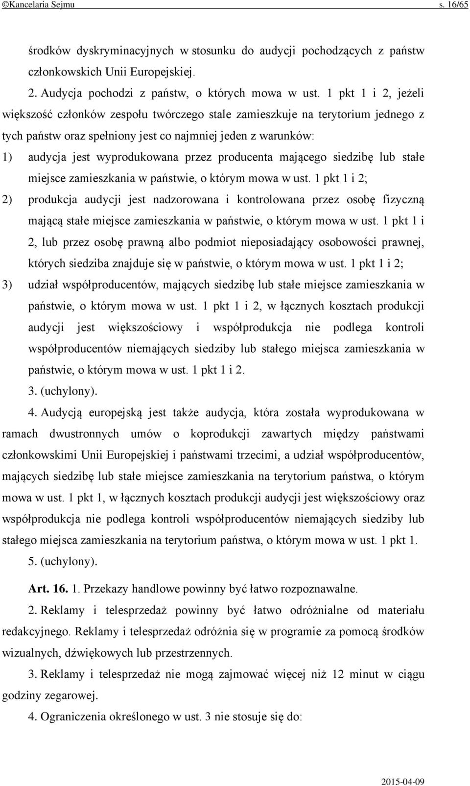 producenta mającego siedzibę lub stałe miejsce zamieszkania w państwie, o którym mowa w ust.