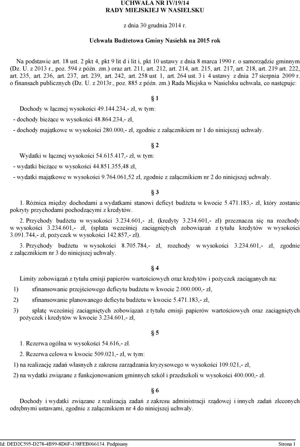 219 art. 222, art. 235, art. 236, art. 237, art. 239, art. 242, art. 258 ust 1, art. 264 ust. 3 i 4 ustawy z dnia 27 sierpnia 2009 r. o finansach publicznych (Dz. U. z 2013r., poz. 885 z późn. zm.