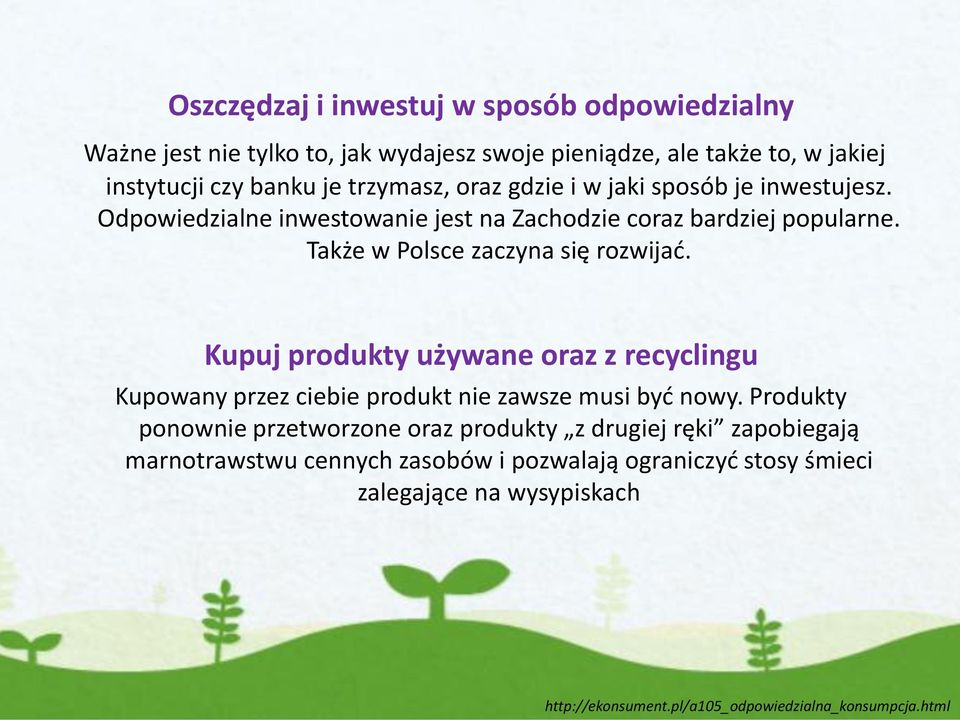 Także w Polsce zaczyna się rozwijać. Kupuj produkty używane oraz z recyclingu Kupowany przez ciebie produkt nie zawsze musi być nowy.