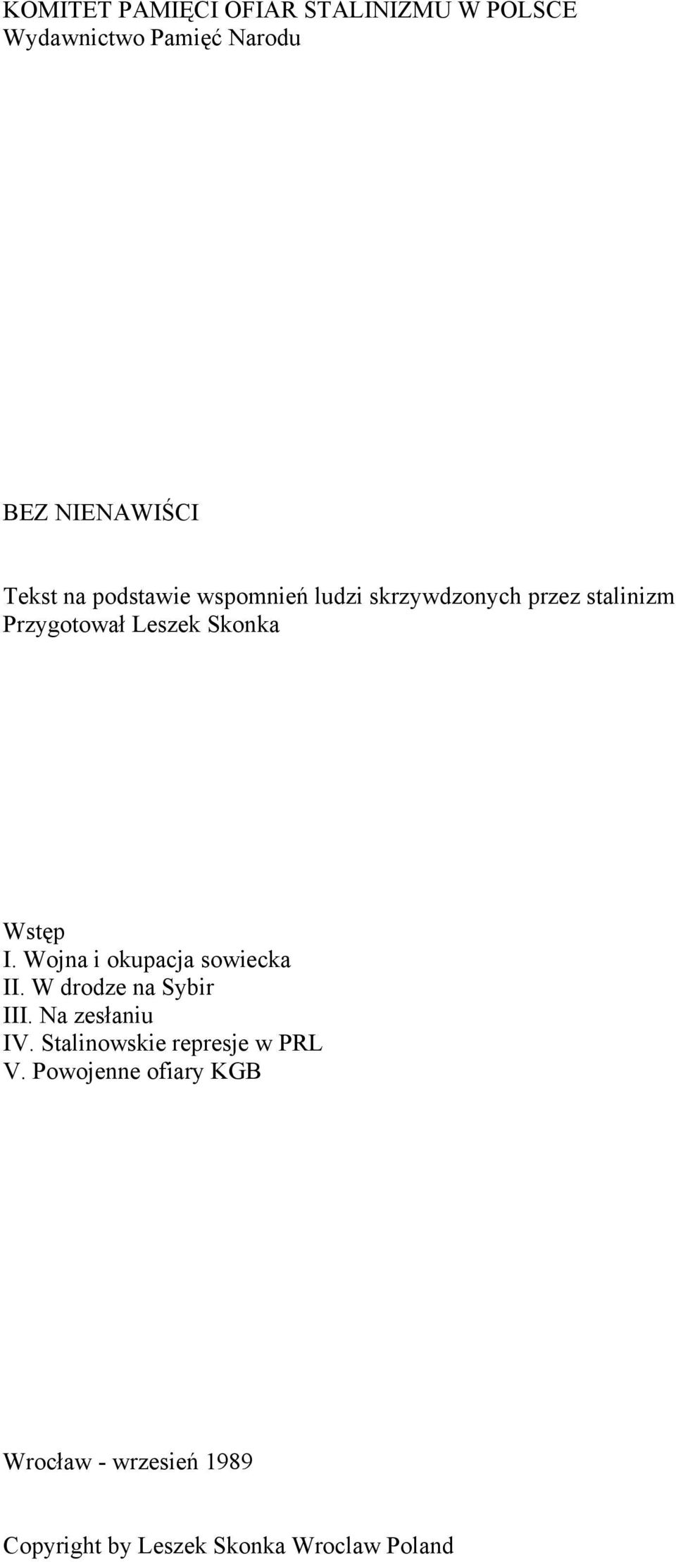 Wojna i okupacja sowiecka II. W drodze na Sybir III. Na zesłaniu IV.