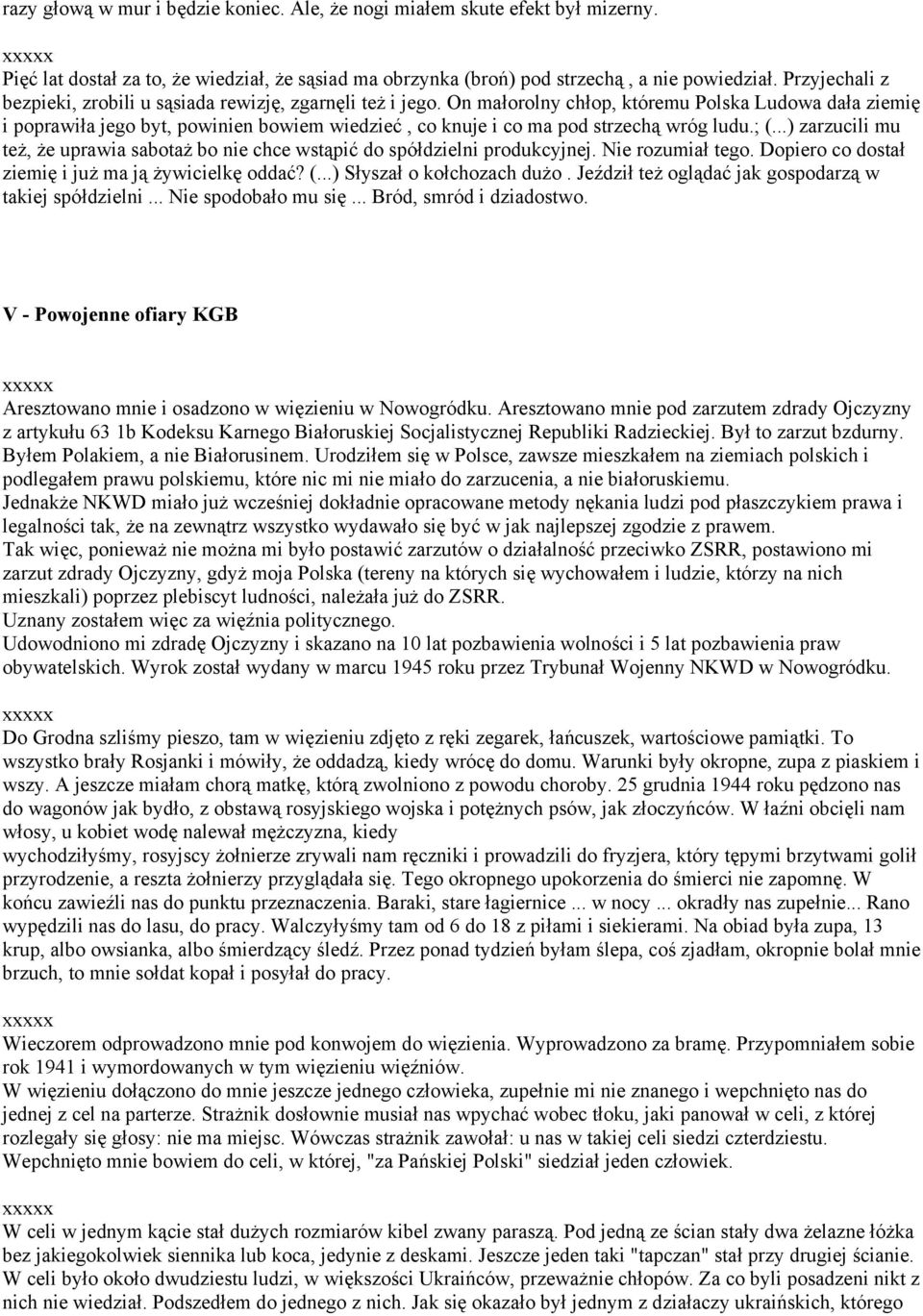 On małorolny chłop, któremu Polska Ludowa dała ziemię i poprawiła jego byt, powinien bowiem wiedzieć, co knuje i co ma pod strzechą wróg ludu.; (.