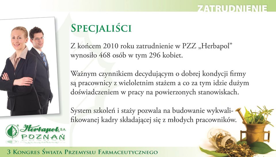 Ważnym czynnikiem decydującym o dobrej kondycji firmy są pracownicy z wieloletnim stażem a co