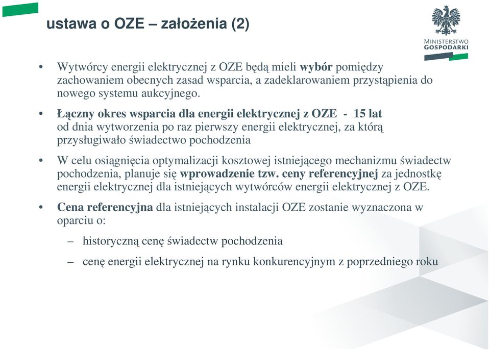 optymalizacji kosztowej istniejącego mechanizmu świadectw pochodzenia, planuje się wprowadzenie tzw.