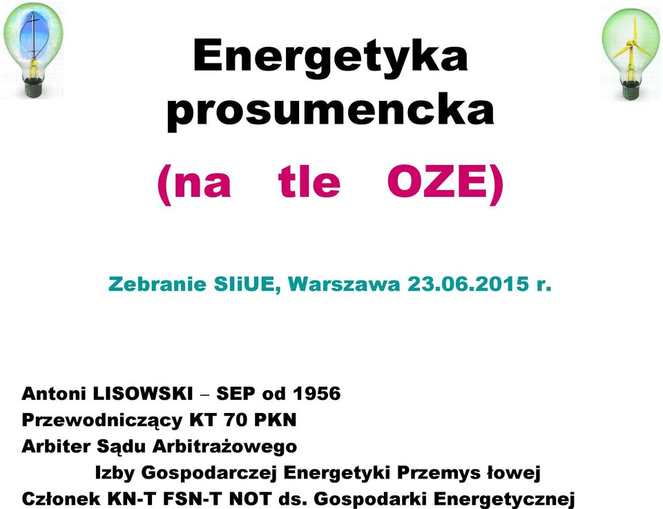 Antoni LISOWSKI SEP od 1956 Przewodniczący KT 70 PKN Arbiter