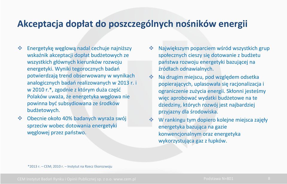 *, zgodnie z którym duża część Polaków uważa, że energetyka węglowa nie powinna być subsydiowana ze środków budżetowych.