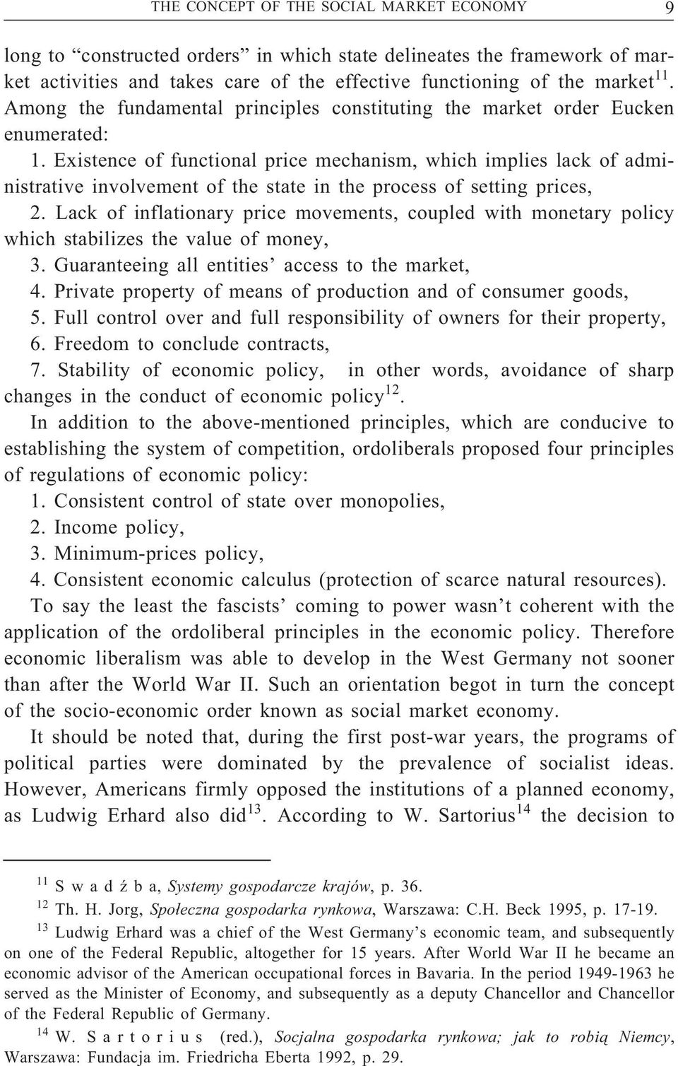 Existence of functional price mechanism, which implies lack of administrative involvement of the state in the process of setting prices, 2.