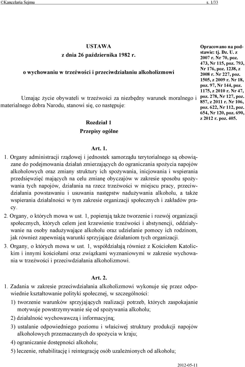 Przepisy ogólne Opracowano na podstawie: tj. Dz. U. z 2007 r. Nr 70, poz. 473, Nr 115, poz. 793, Nr 176, poz. 1238, z 2008 r. Nr 227, poz. 1505, z 2009 r. Nr 18, poz. 97, Nr 144, poz. 1175, z 2010 r.