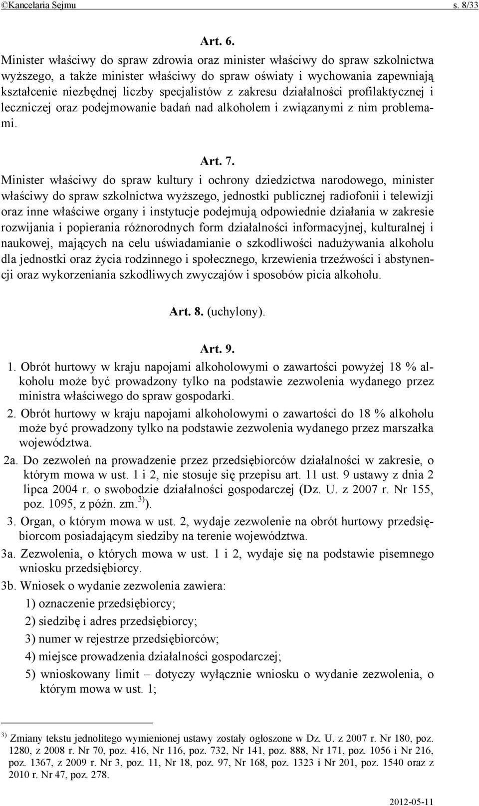 z zakresu działalności profilaktycznej i leczniczej oraz podejmowanie badań nad alkoholem i związanymi z nim problemami. Art. 7.