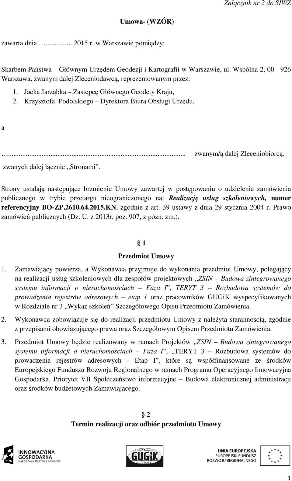 .. zwanych dalej łącznie Stronami. zwanym/ą dalej Zleceniobiorcą.