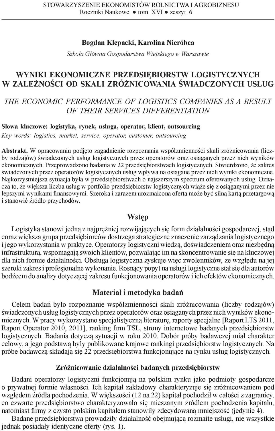 DIFFERENTIATION Słowa kluczowe: logistyka, rynek, usługa, operator, klient, outsourcing Key words: logistics, market, service, operator, customer, outsourcing Abstrakt.