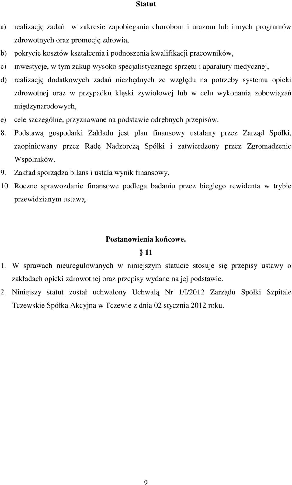 Ŝywiołowej lub w celu wykonania zobowiązań międzynarodowych, e) cele szczególne, przyznawane na podstawie odrębnych przepisów. 8.