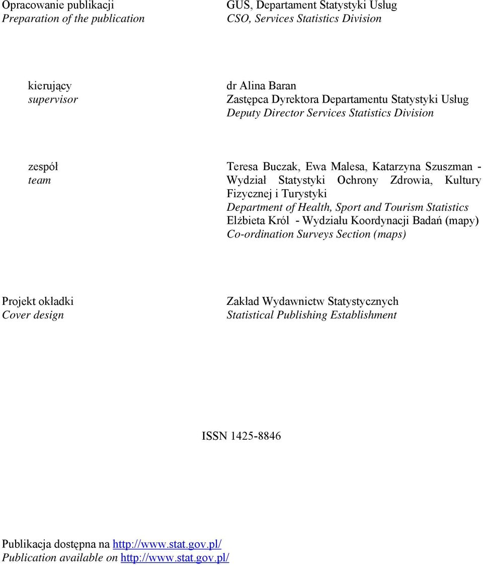 Fizycznej i Turystyki Department of Health, Sport and Tourism Statistics Elżbieta Król - Wydziału Koordynacji Badań (mapy) Co-ordination Surveys Section (maps) Projekt okładki Cover