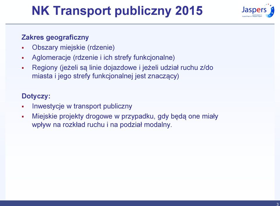 i jego strefy funkcjonalnej jest znaczący) Dotyczy: Inwestycje w transport publiczny Miejskie