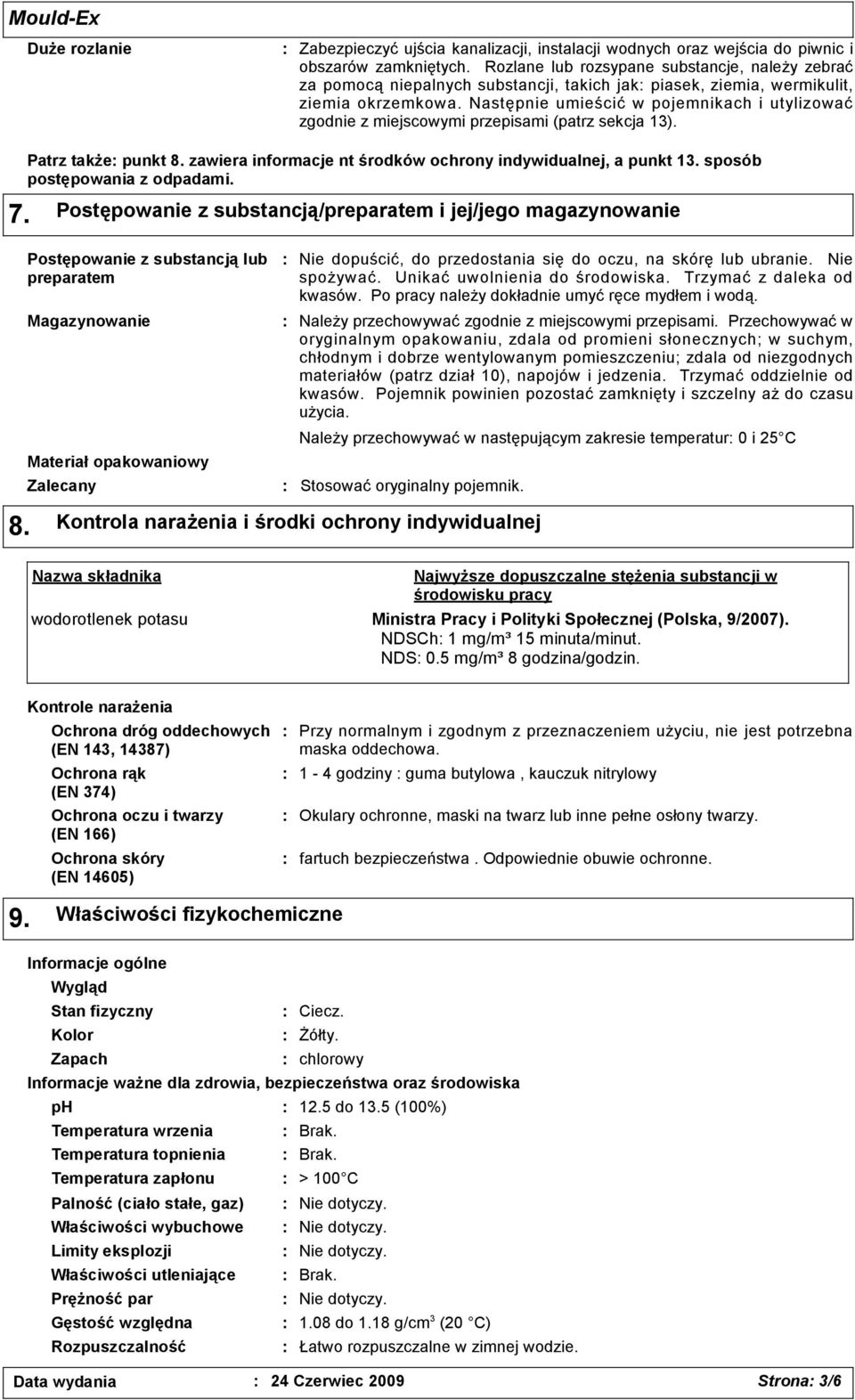 Następnie umieścić w pojemnikach i utylizować zgodnie z miejscowymi przepisami (patrz sekcja 13). 7. Patrz także punkt 8. zawiera informacje nt środków ochrony indywidualnej, a punkt 13.