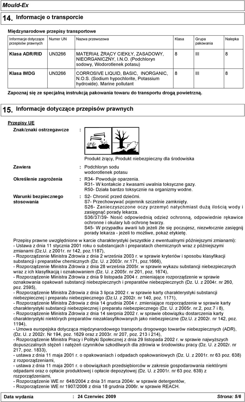 Marine pollutant 8 III 8 Zapoznaj się ze specjalną instrukcją pakowania towaru do transportu drogą powietrzną. 15.