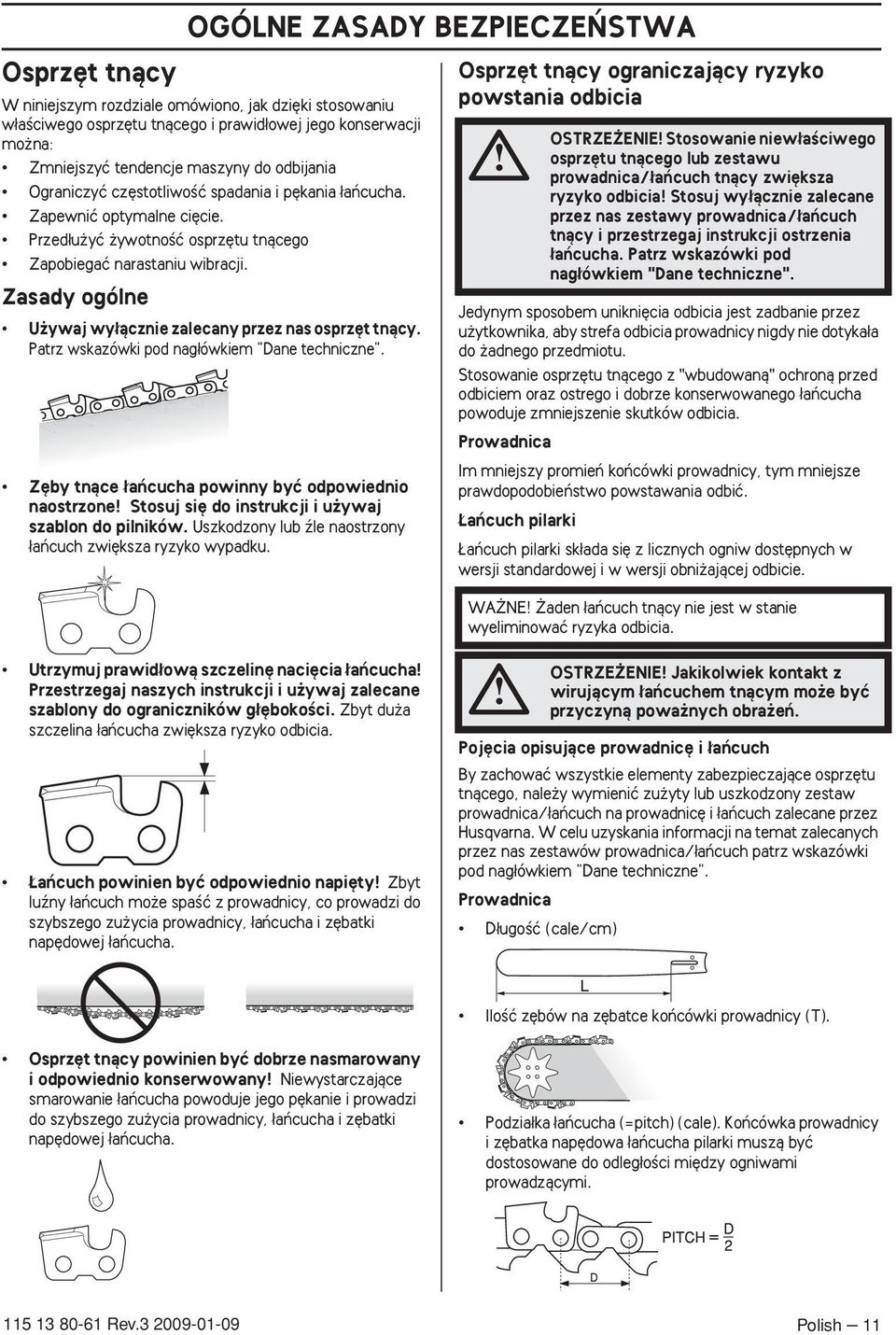 Zasady ogólne U ywaj wy àcznie zalecany przez nas osprz t tnàcy. Patrz wskazówki pod nag ówkiem "Dane techniczne".