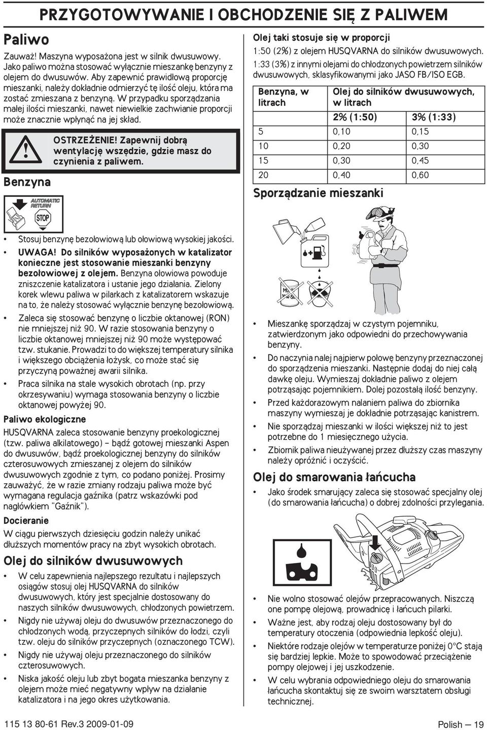 W przypadku sporzàdzania ma ej iloêci mieszanki, nawet niewielkie zachwianie proporcji mo e znacznie wp ynàç na jej sk ad.