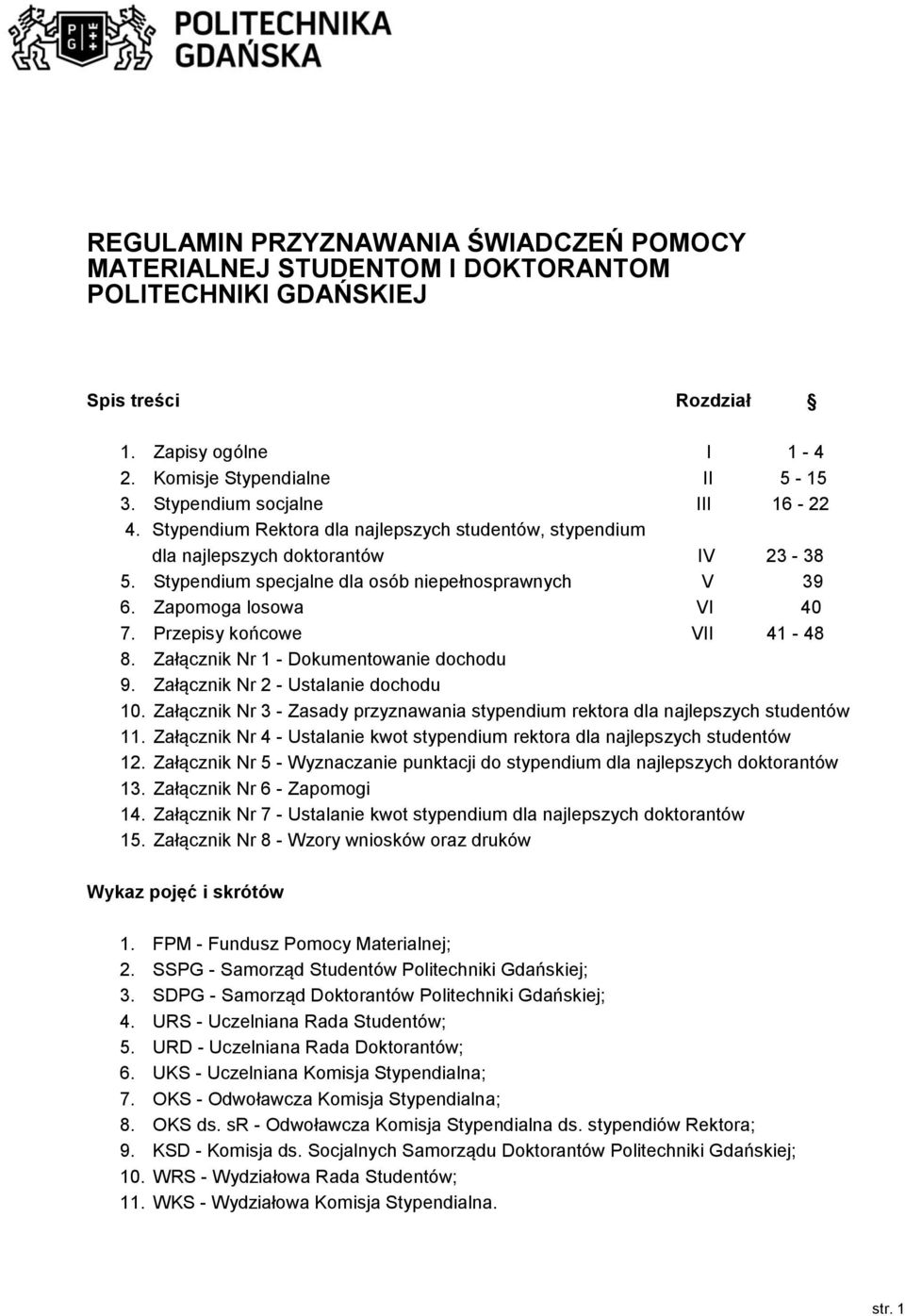 Zapomoga losowa VI 40 7. Przepisy końcowe VII 41-48 8. Załącznik Nr 1 - Dokumentowanie dochodu 9. Załącznik Nr 2 - Ustalanie dochodu 10.