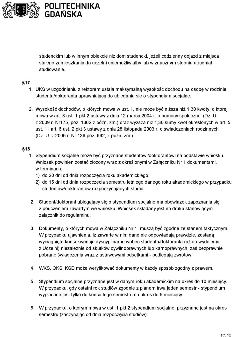 1, nie może być niższa niż 1,30 kwoty, o której mowa w art. 8 ust. 1 pkt 2 ustawy z dnia 12 marca 2004 r. o pomocy społecznej (Dz. U. z 2009 r. Nr175, poz. 1362 z późn. zm.