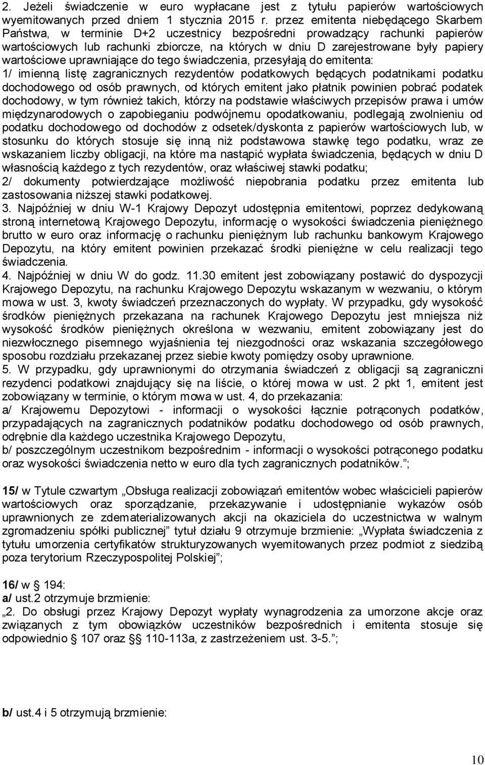 wartościowe uprawniające do tego świadczenia, przesyłają do emitenta: 1/ imienną listę zagranicznych rezydentów podatkowych będących podatnikami podatku dochodowego od osób prawnych, od których