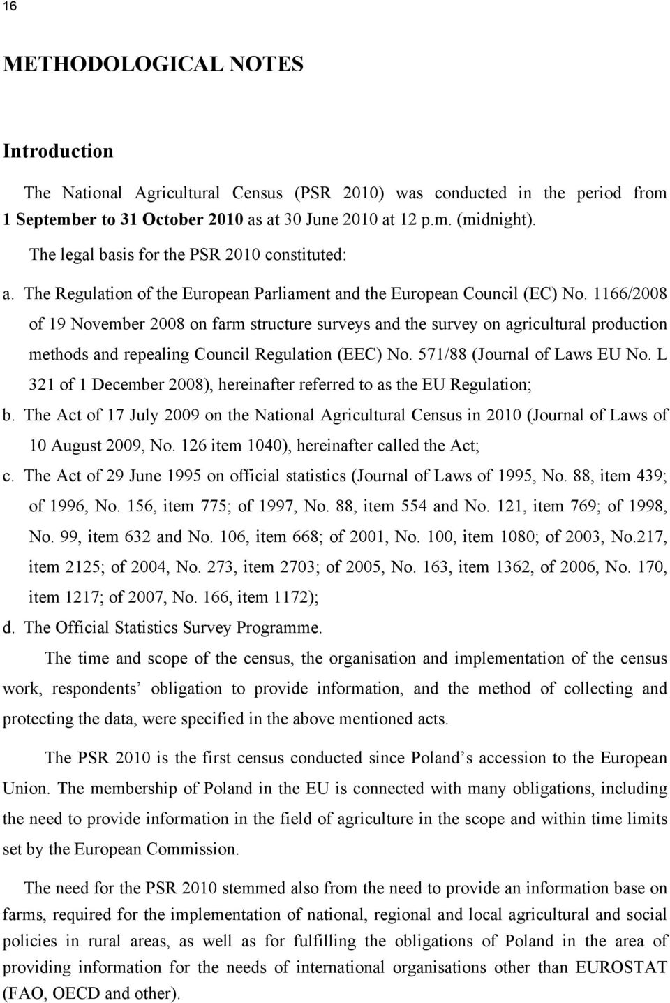 1166/2008 of 19 November 2008 on farm structure surveys and the survey on agricultural production methods and repealing Council Regulation (EEC) No. 571/88 (Journal of Laws EU No.