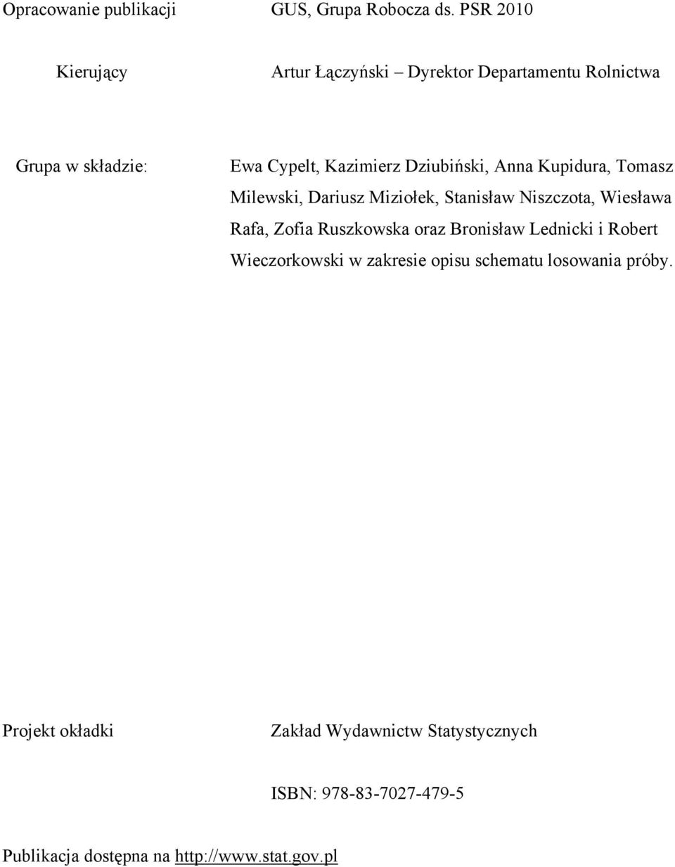Anna Kupidura, Tomasz Milewski, Dariusz Miziołek, Stanisław Niszczota, Wiesława Rafa, Zofia Ruszkowska oraz Bronisław