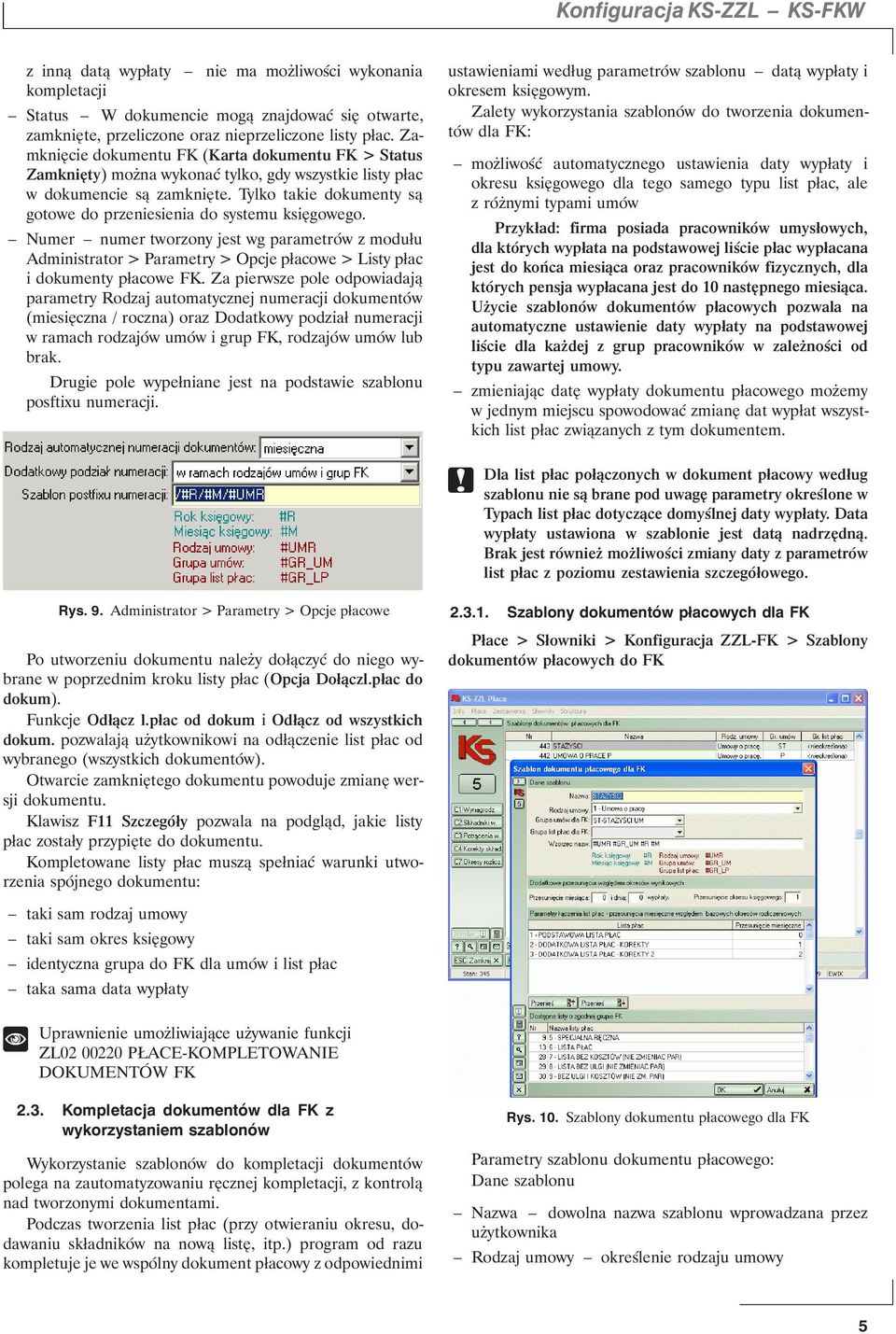 Tylko takie dokumenty są gotowe do przeniesienia do systemu księgowego. Numer numer tworzony jest wg parametrów z modułu Administrator > Parametry > Opcje płacowe > Listy płac i dokumenty płacowe FK.