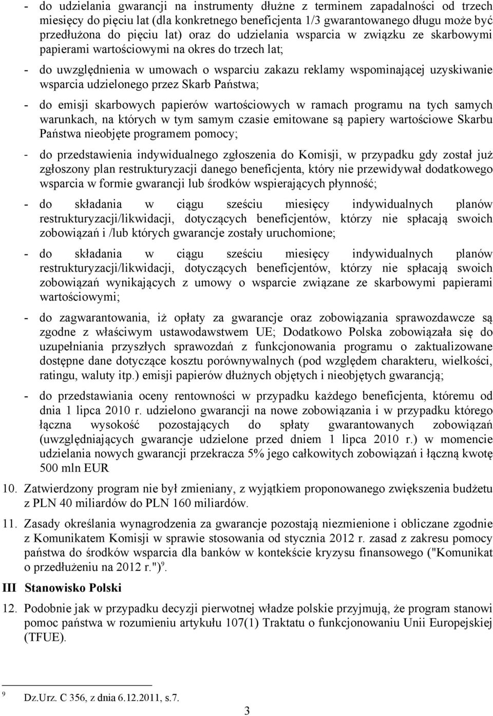 udzielonego przez Skarb Państwa; - do emisji skarbowych papierów wartościowych w ramach programu na tych samych warunkach, na których w tym samym czasie emitowane są papiery wartościowe Skarbu