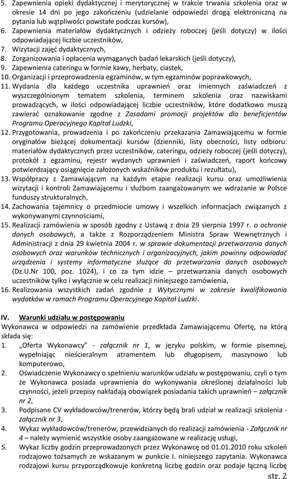 Zorganizowania i opłacenia wymaganych badań lekarskich (jeśli dotyczy), 9. Zapewnienia cateringu w formie kawy, herbaty, ciastek, 10.