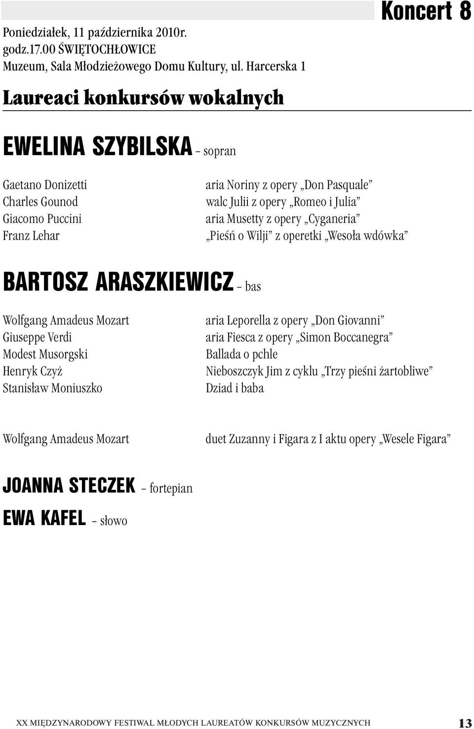 Julia aria Musetty z opery Cyganeria Pieśń o Wilji z operetki Wesoła wdówka BARTOSZ ARASZKIEWICZ bas Wolfgang Amadeus Mozart Giuseppe Verdi Modest Musorgski Henryk Czyż Stanisław Moniuszko aria